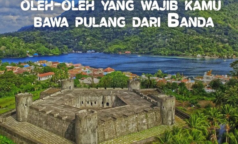 Oleh – Oleh Yang Wajib Kamu Bawa Pulang Dari Banda